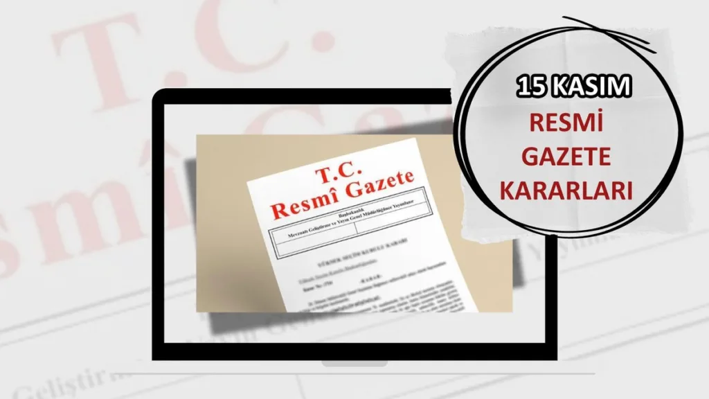 15 Kasım 2024 Resmi Gazete Yayını ve Önemli Gelişmeler- Diğer Haberler