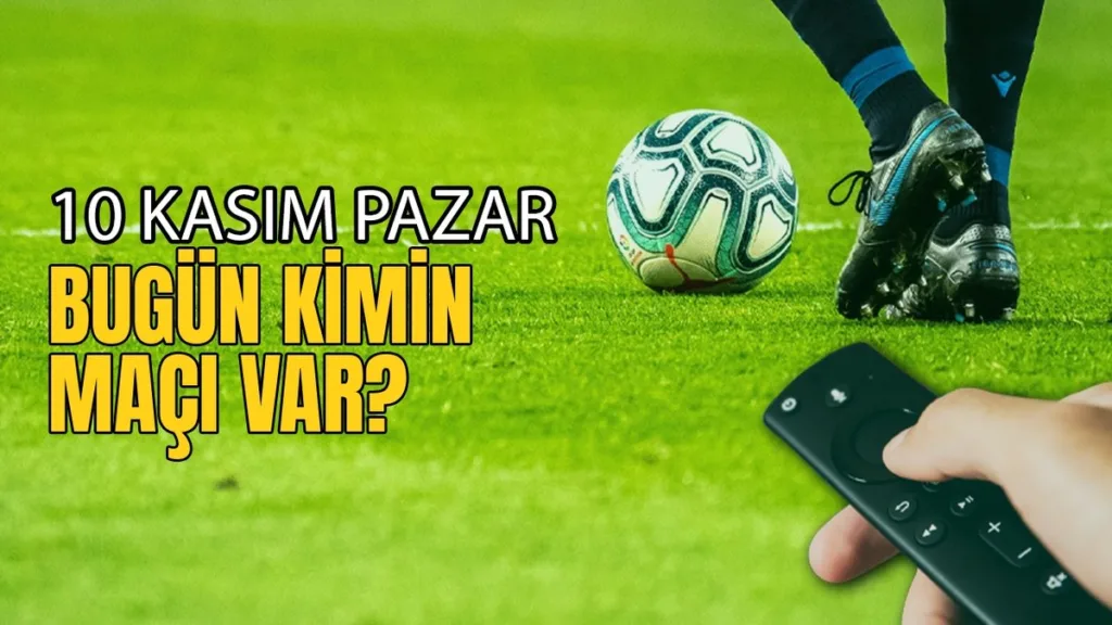 Bugünkü maçlar ⚽Bugün hangi maçlar var? 10 Kasım Pazar günü maçları- Futbol