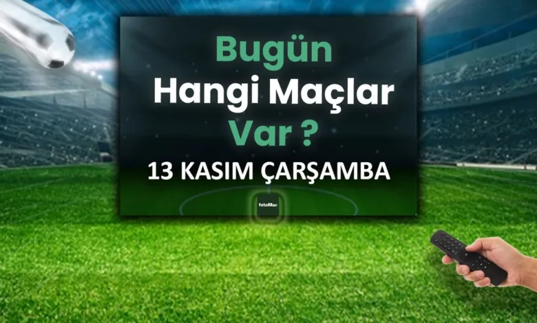 Bugünkü maçlar ⚽Bugün hangi maçlar var? 13 Kasım Çarşamba günü maçları- Diğer Sporlar