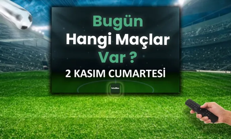 Bugünkü maçlar ⚽Bugün hangi maçlar var? 2 Kasım Cumartesi günü maçları- Futbol