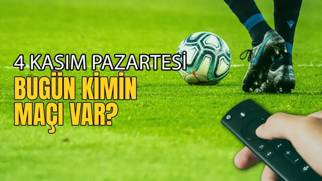 Bugünkü maçlar ⚽Bugün hangi maçlar var? 4 Kasım Pazartesi günü maçları- Futbol