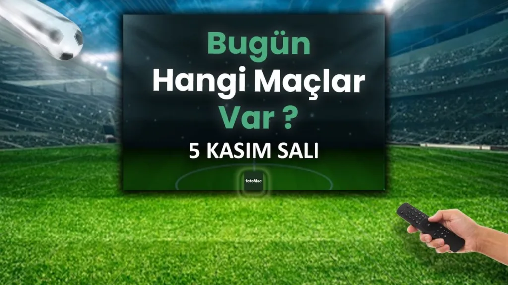 Bugünkü maçlar ⚽Bugün hangi maçlar var? 5 Kasım Salı günü maçları- Futbol