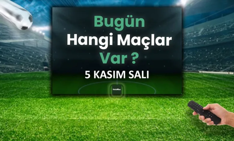 Bugünkü maçlar ⚽Bugün hangi maçlar var? 5 Kasım Salı günü maçları- Futbol