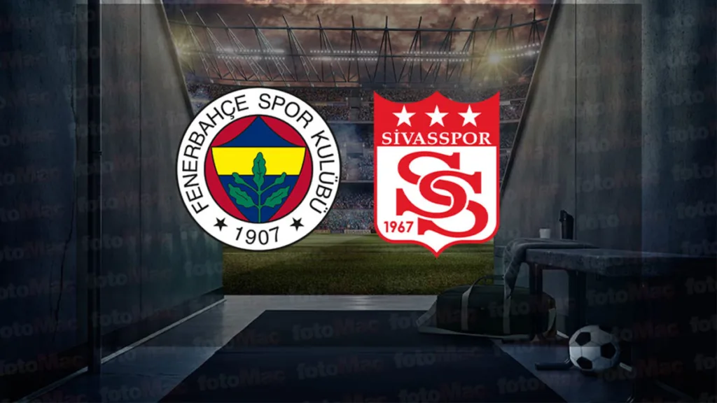 FENERBAHÇE SİVASSPOR MAÇI CANLI İZLE | Fenerbahçe - Sivasspor maçı hangi kanalda?- Fenerbahçe