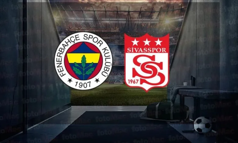 Fenerbahçe - Sivasspor maçı CANLI (Trendyol Süper Lig)- Futbol