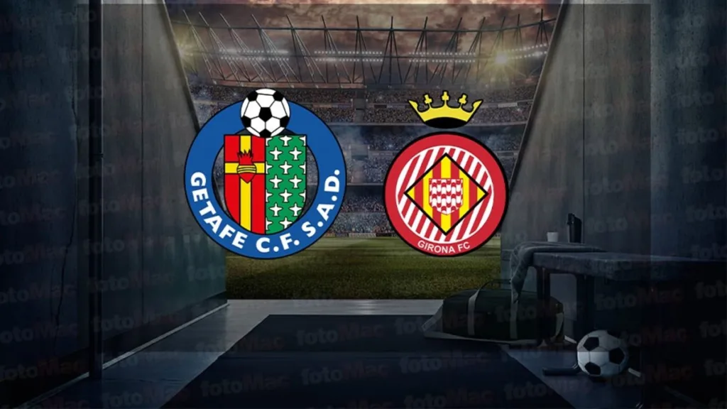 Getafe - Girona maçı ne zaman? Saat kaçta ve hangi kanalda canlı yayınlanacak? | İspanya La Liga- İspanya La Liga