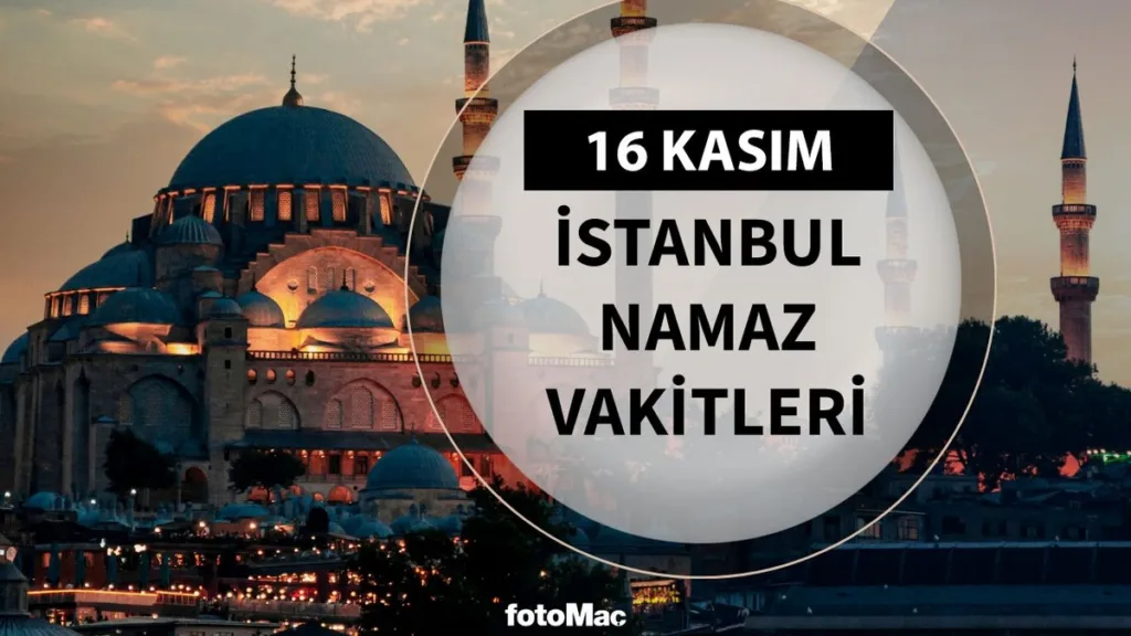 İstanbul Namaz Vakitleri - 16 Kasım 2024- Diğer Haberler