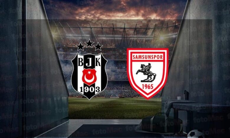 Beşiktaş - Reeder Samsunspor maçı CANLI İZLE | Trendyol Süper Lig canlı- Beşiktaş