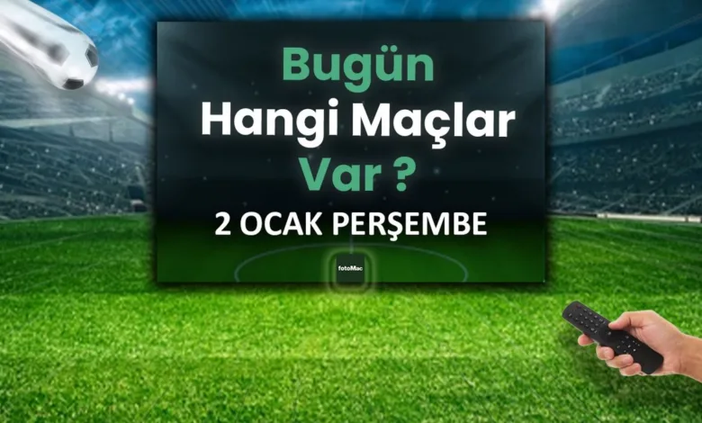 Bugünkü maçlar ⚽Bugün hangi maçlar var? 2 Ocak Perşembe günü maçları- Futbol