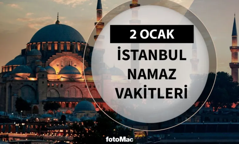 İstanbul namaz vakitleri 🤲 2 Ocak 2025 | İstanbul sabah, öğle, ikindi, akşam, yatsı namazı saat kaçta?- Futbol