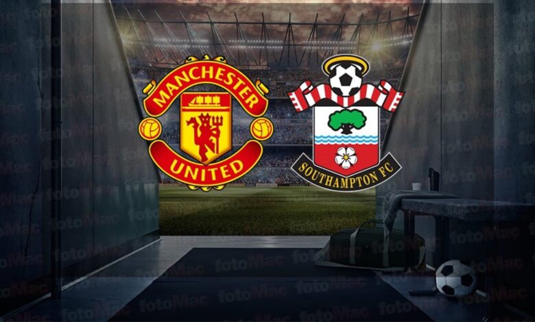 Manchester United - Southampton maçı ne zaman? Saat kaçta ve hangi kanalda canlı yayınlanacak? | İngiltere Premier Lig- İngiltere Premium Lig