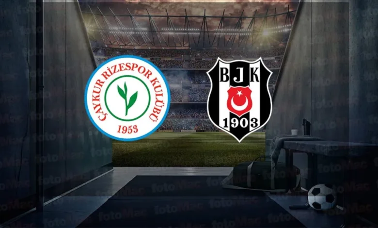 Rizespor - Beşiktaş maçı CANLI İZLE | Rizespor - Beşiktaş maçı ne zaman, saat kaçta, hangi kanalda?- Beşiktaş