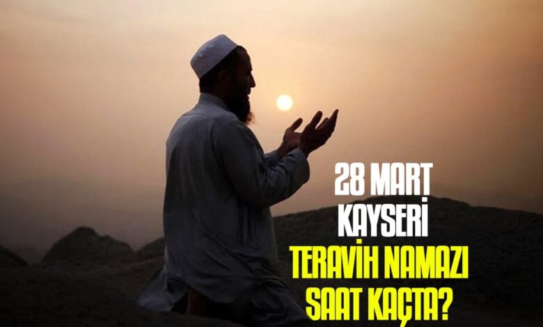 28 Mart Kayseri teravih namazı saat kaçta? | Kayseri namaz vakitleri 17 28 Mart Kayseri teravih namazı saat kaçta? | Kayseri namaz vakitleri- Diğer Haberler