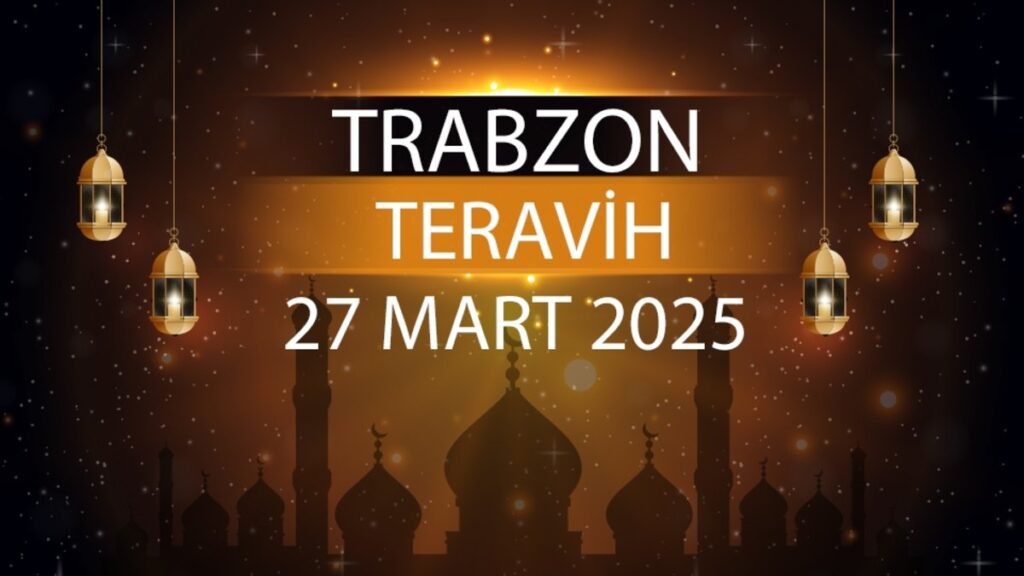 Trabzon teravih namazı saat kaçta 2025? | 27 Mart Trabzon teravih vakti- Diğer Haberler
