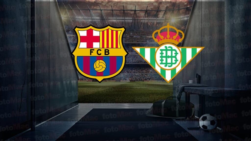 CANLI İZLE | Barcelona-Real Betis maçı ne zaman, saat kaçta ve hangi kanalda?- İspanya La Liga