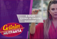 Gelinim Mutfakta çeyrek altını kim kazandı? 8 Nisan 2025- Beşiktaş
