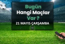 Bugünkü maçlar 21 Mayıs Çarşamba 2025 | Bugün hangi maçlar var?- Futbol