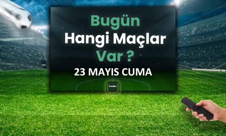 Bugünkü maçlar 23 Mayıs Cuma 2025 | Bugün hangi maçlar var? 12 Bugünkü maçlar 23 Mayıs Cuma 2025 | Bugün hangi maçlar var?- Diğer Haberler
