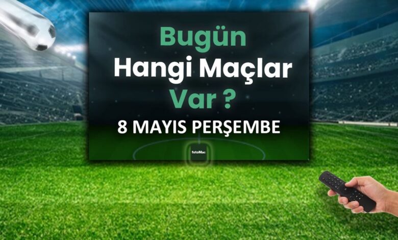 Bugünkü maçlar 8 Mayıs Perşembe 2025 | Bugün hangi maçlar var? 12 Bugünkü maçlar 8 Mayıs Perşembe 2025 | Bugün hangi maçlar var?- Futbol