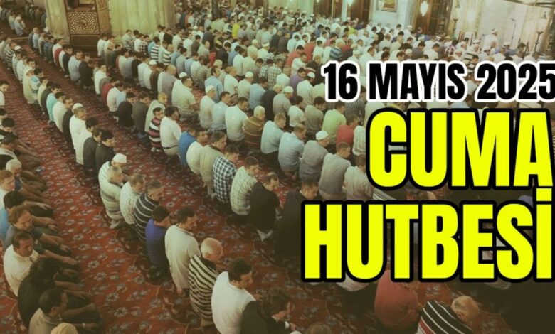 CUMA HUTBESİ DİYANET | 16 Mayıs Cuma hutbesi DİNLE, konusu, PDF İNDİR 14 CUMA HUTBESİ DİYANET | 16 Mayıs Cuma hutbesi DİNLE, konusu, PDF İNDİR- Diğer Haberler