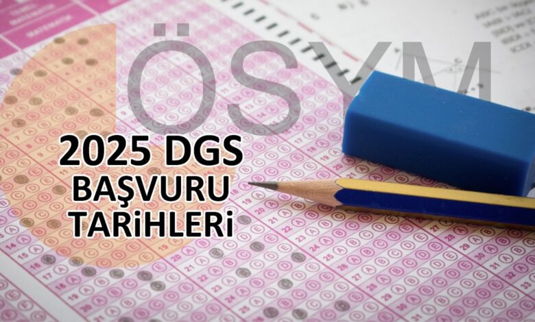 DGS başvuruları ne zaman 2025? | ÖSYM DGS başvuru, geç başvuru tarihi- Diğer Haberler