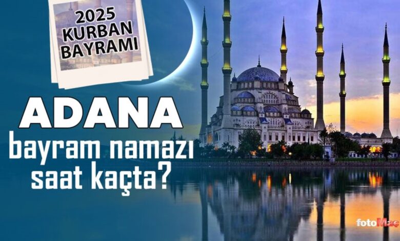 Adana bayram namazı saat kaçta? | 2025 Diyanet Adana Kurban Bayramı namaz saatleri 15 Adana bayram namazı saat kaçta? | 2025 Diyanet Adana Kurban Bayramı namaz saatleri- Diğer Haberler