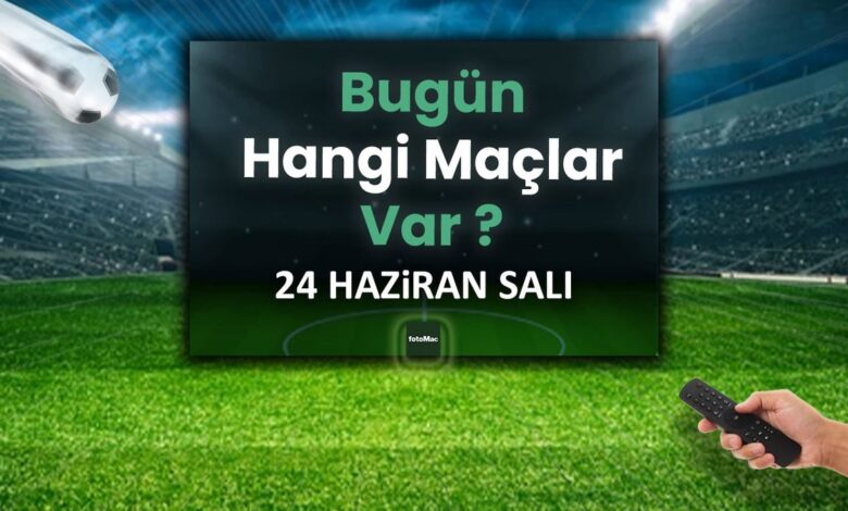 Bugünkü maçlar 24 Haziran Salı 2025 | Bugün hangi maçlar var? 12 Bugünkü maçlar 24 Haziran Salı 2025 | Bugün hangi maçlar var?- Futbol