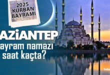 Gaziantep bayram namazı saat kaçta? | 2025 Diyanet Gaziantep Kurban Bayramı namaz saatleri- Maç