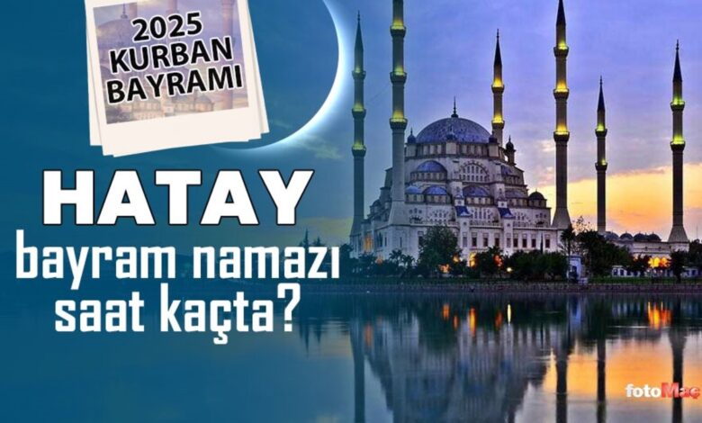 Hatay bayram namazı saat kaçta? | 2025 Diyanet Hatay Kurban Bayramı namaz saatleri 15 Hatay bayram namazı saat kaçta? | 2025 Diyanet Hatay Kurban Bayramı namaz saatleri- Diğer Haberler