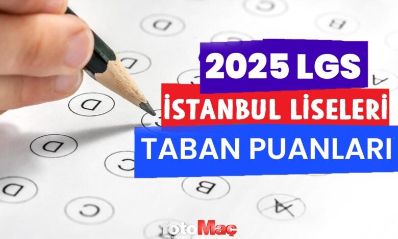 İstanbul lise taban puanları 2025 | Anadolu, Fen, Meslek, İmam Hatip Lisesi taban puanları ve yüzdeleri- Diğer Haberler