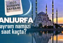 Şanlıurfa bayram namazı saat kaçta? | 2025 Diyanet Şanlıurfa Kurban Bayramı namaz saatleri- Maç